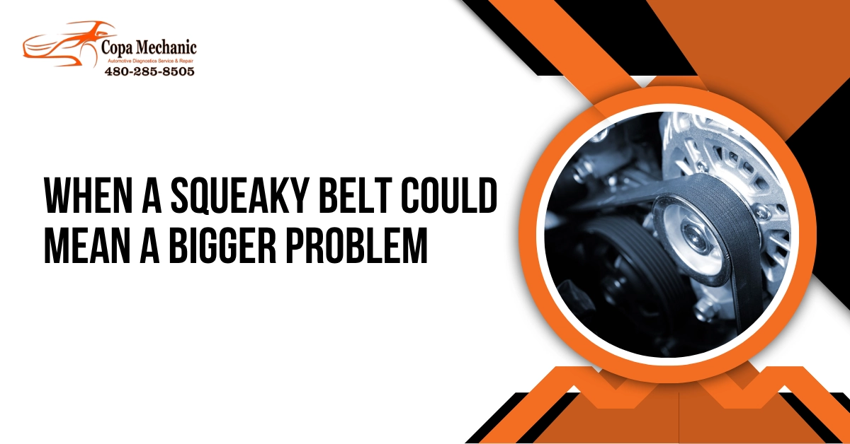 Promotional graphic for Copa Mechanic featuring the headline 'When a Squeaky Belt Could Mean a Bigger Problem.'